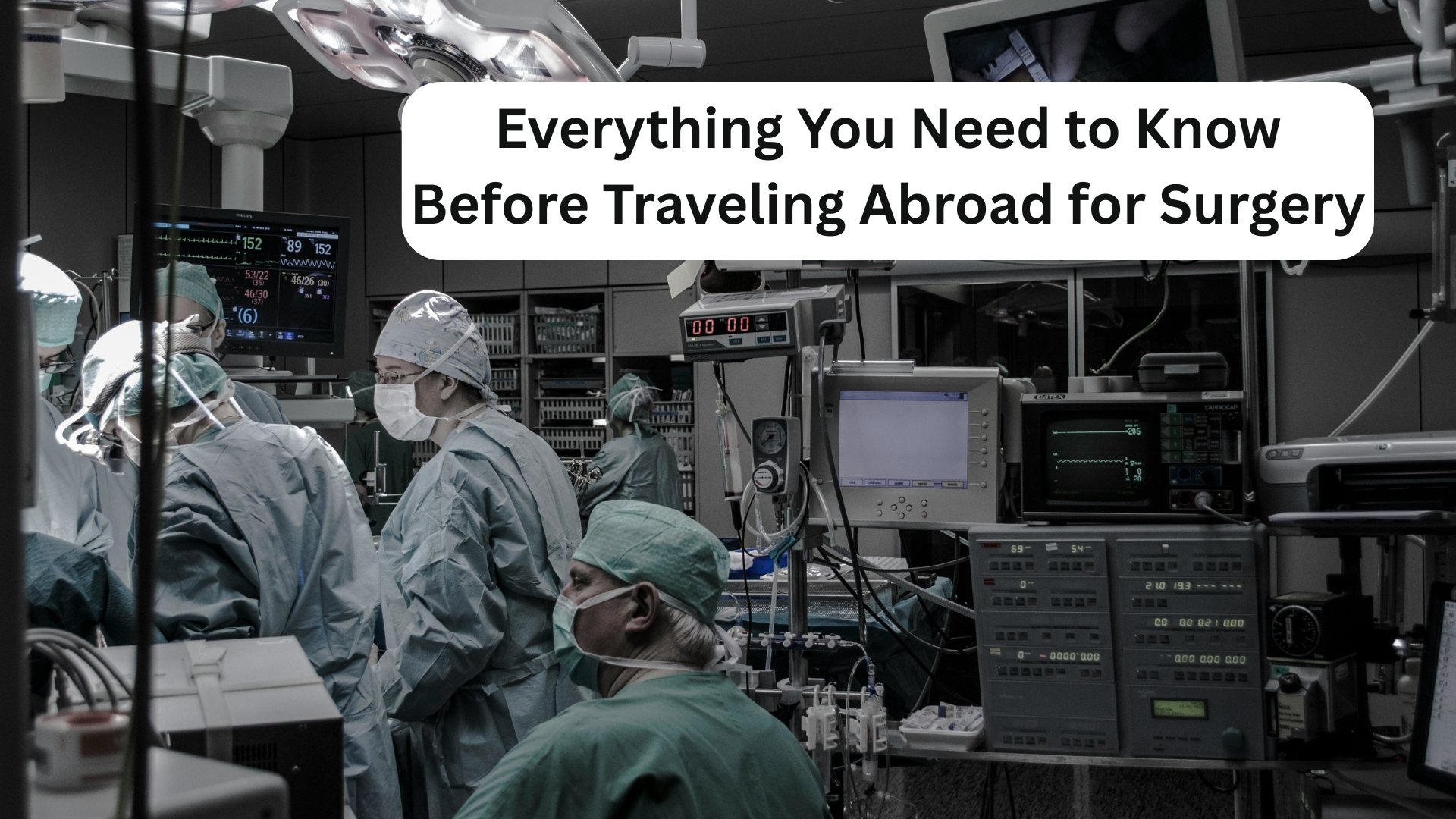 Everything You Need to Know Before Traveling Abroad for Surgery Everything You Need to Know Before Traveling Abroad for Surgery