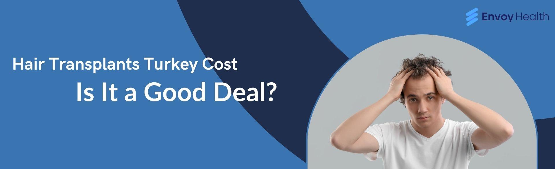 Hair Transplants Turkey Cost: Is It a Good Deal? Hair Transplants Turkey Cost: Is It a Good Deal?