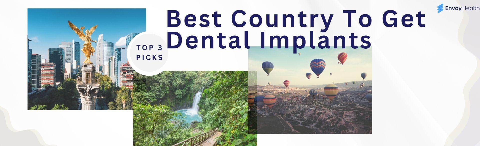 Best Country To Get Dental Implants: Top 3 Picks To Consider Best Country To Get Dental Implants: Top 3 Picks To Consider