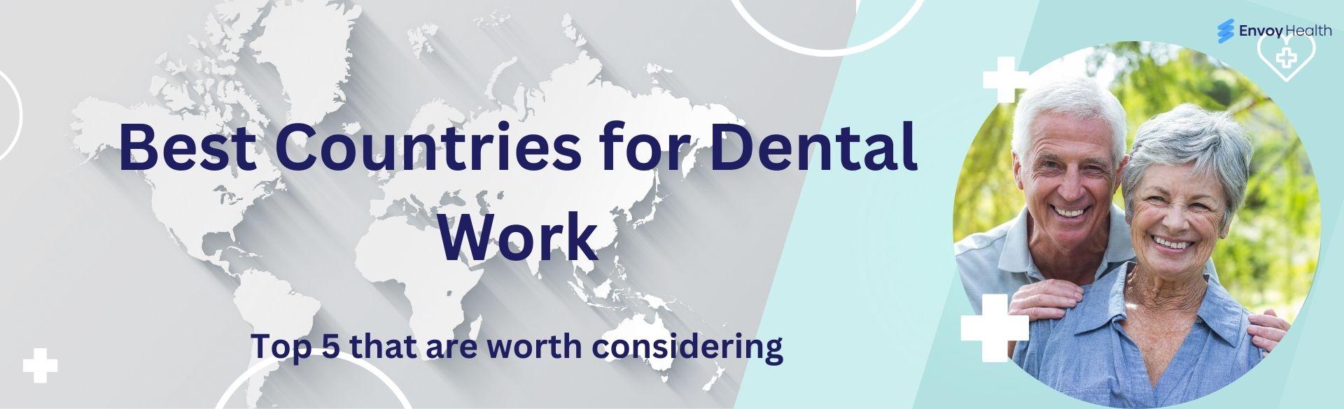 Best Countries for Dental Work: Top 5 That Are Worth Considering Best Countries for Dental Work: Top 5 That Are Worth Considering